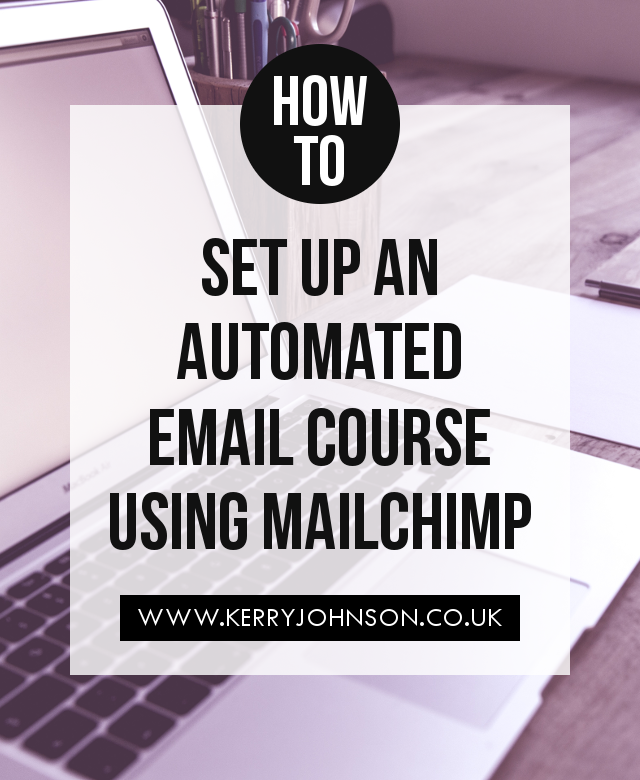 Set Up a Simple Automated Email Course Using MailChimp | KerryJohnson.co.uk