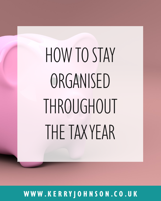 How to Stay Organised Throughout the Tax Year | KerryJohnson.co.uk